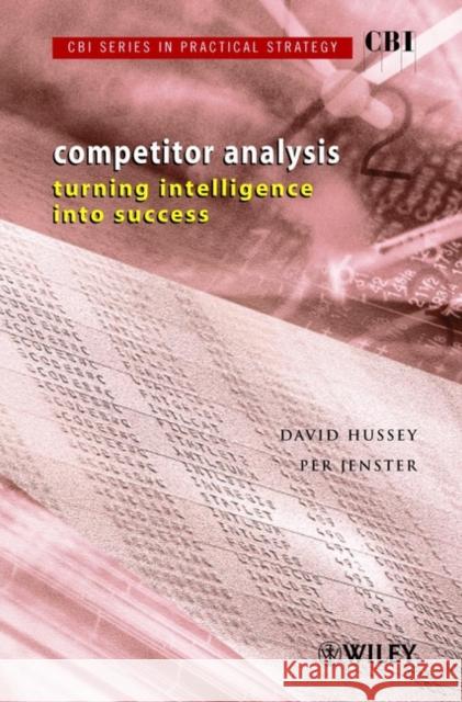 Competitor Analysis: Turning Intelligence Into Success Hussey, David 9780471499916 John Wiley & Sons