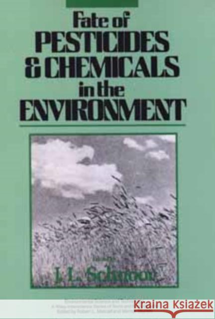 Fate of Pesticides and Chemicals in the Environment J. L. Schnoor Jerald L. Schnoor 9780471502326 Wiley-Interscience