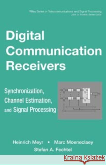 Digital Communication Receivers, Volume 2: Synchronization, Channel Estimation, and Signal Processing Meyr, Heinrich 9780471502753