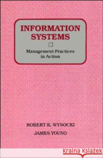 Information Systems: Management Practices in Action Wysocki, Robert K. 9780471503743