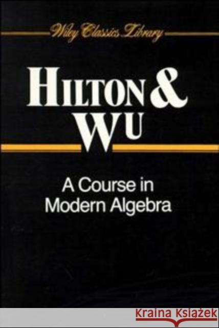 A Course in Modern Algebra Peter Hilton Yel-Chiang Wu 9780471504054 Wiley-Interscience