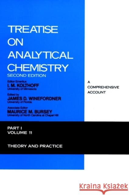 Treatise on Analytical Chemistry, Part 1 Volume 11: Theory and Practice Kolthoff, I. M. 9780471509387