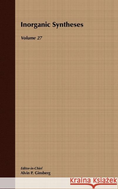 Inorganic Syntheses, Volume 27 Ginsberg, Alvin P. 9780471509769 Wiley-Interscience