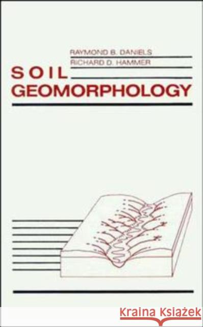 Soil Geomorphology Raymond B. Daniels Richard D. Hammer 9780471511533
