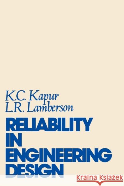 Reliability in Engineering Design Kailash Chander Kapur L. R. Lamberson K. C. Kapur 9780471511915 John Wiley & Sons