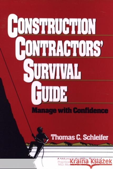 Construction Contractors' Survival Guide Thomas C. Schleifer 9780471513247 Wiley-Interscience