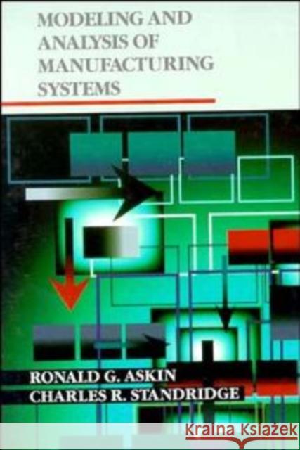 Modeling and Analysis of Manufacturing Systems Ronald G. Askin Askin                                    Standridge 9780471514183 John Wiley & Sons