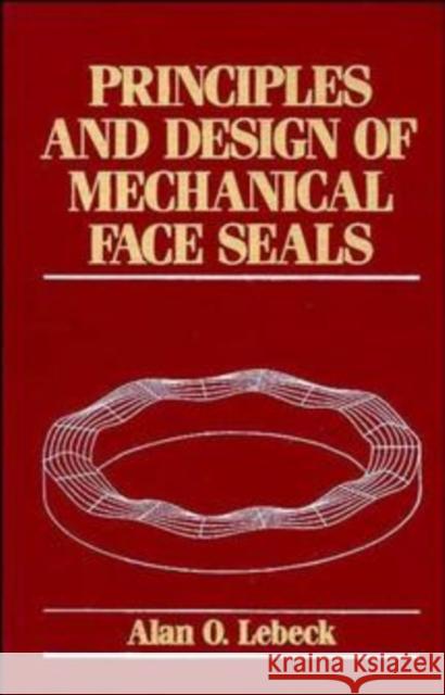 Principles and Design of Mechanical Face Seals Alan O. Lebeck Lebeck 9780471515333