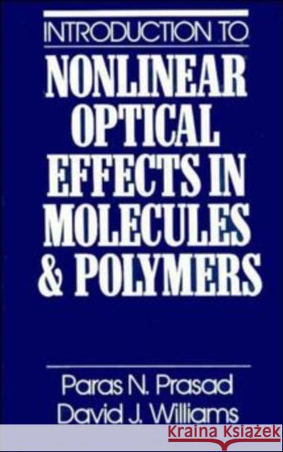 Introduction to Nonlinear Optical Effects in Molecules and Polymers Paras N. Prasad Prasad                                   Williams 9780471515623 Wiley-Interscience