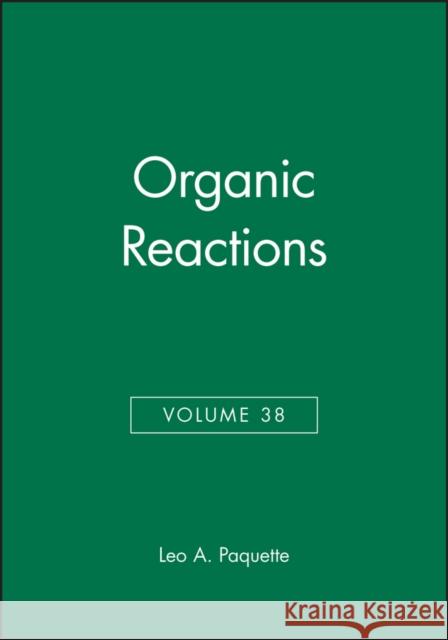 Organic Reactions, Volume 38 Leo A. Paquette 9780471515944 John Wiley & Sons