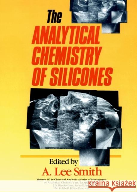 The Analytical Chemistry of Silicones A. Lee Smith 9780471516248 Wiley-Interscience