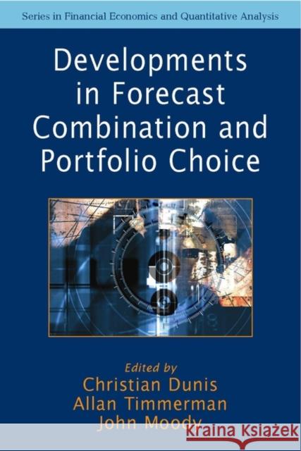Developments in Forecast Combination and Portfolio Choice Christian Dunis John Moody Allan Timmermann 9780471521655 John Wiley & Sons