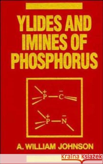 Ylides and Imines of Phosphorus A. William Johnson K. Alexander Starzewski William C. Kaska 9780471522171 Wiley-Interscience