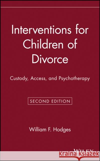 Interventions for Children of Divorce: Custody, Access, and Psychotherapy Hodges, William F. 9780471522553 John Wiley & Sons