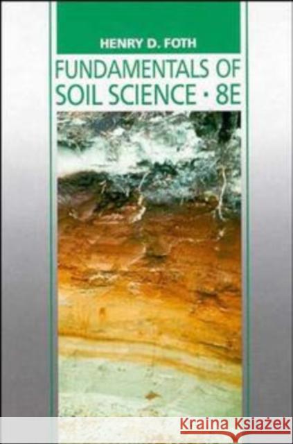 Fundamentals of Soil Science Henry D. Foth H. D. Foth Foth 9780471522799 John Wiley & Sons