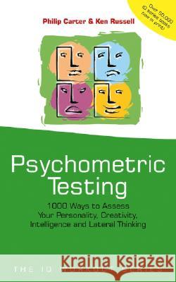 Psychometric Testing: 1000 Ways to Assess Your Personality, Creativity, Intelligence and Lateral Thinking Carter, Philip 9780471523765