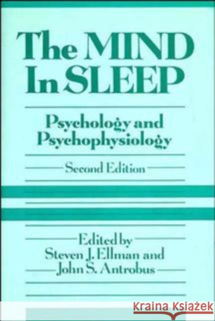 The Mind in Sleep: Psychology and Psychophysiology Ellman, Steven J. 9780471525561