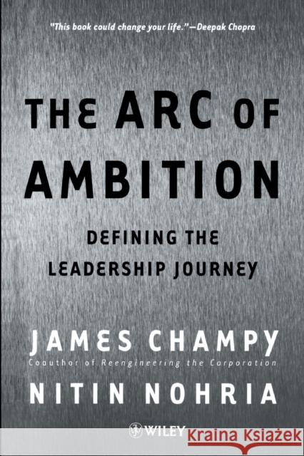 The Arc of Ambition: Defining the Leadership Journey Champy, James 9780471530206 John Wiley & Sons