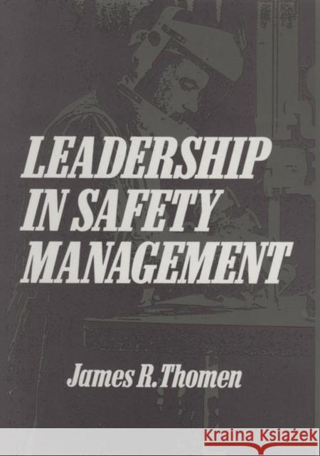 Leadership in Safety Management James R. Thomen 9780471533269 Wiley-Interscience