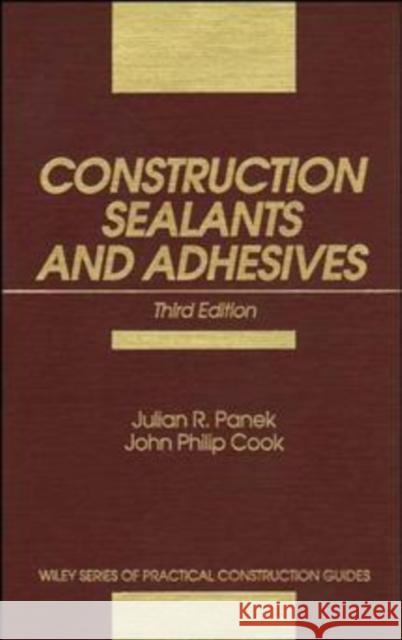 Construction Sealants and Adhesives Julian R. Panek Panek                                    Cook 9780471534747 John Wiley & Sons