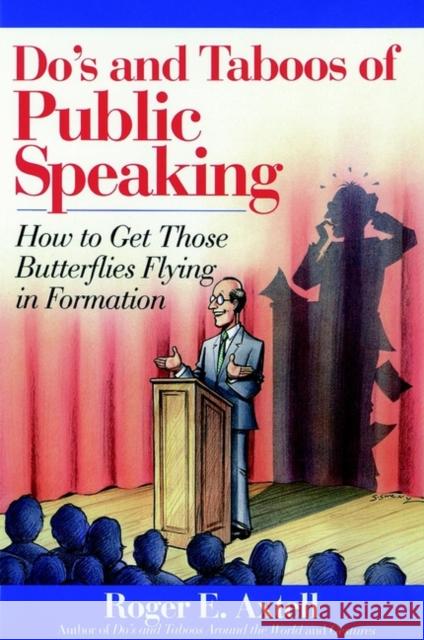 Do's and Taboos of Public Speaking: How to Get Those Butterflies Flying in Formation Axtell, Roger E. 9780471536703 John Wiley & Sons