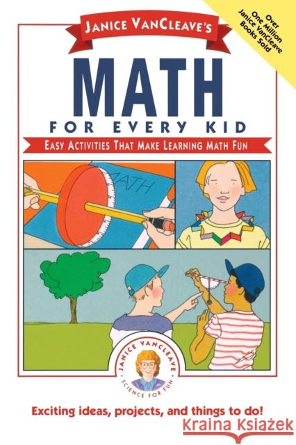 Janice VanCleave's Math for Every Kid : Easy Activities that Make Learning Math Fun Janice Pratt VanCleave Janice Van Cleave 9780471542650 Jossey-Bass