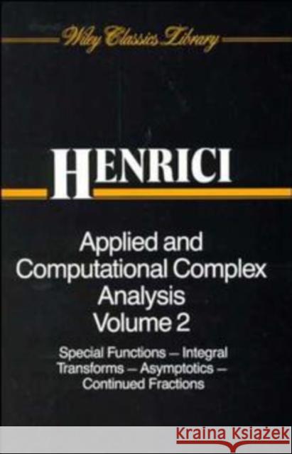 Applied and Computational Complex Analysis, Volume 2: Special Functions, Integral Transforms, Asymptotics, Continued Fractions Henrici, Peter 9780471542896 Wiley-Interscience
