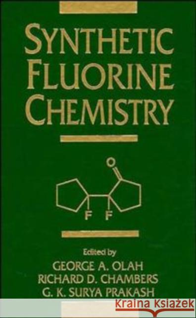 Synthetic Fluorine Chemistry George A. Olah Richard D. Chambers G. K. Prakash 9780471543701 Wiley-Interscience