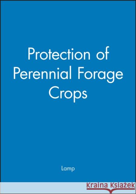 Protection of Perennial Forage Crops W. O. Lamp 9780471544135 John Wiley & Sons Inc