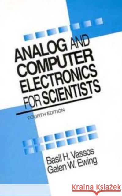 Analog and Computer Electronics for Scientists Basil H. Vassos Galen Ewing 9780471545590 Wiley-Interscience