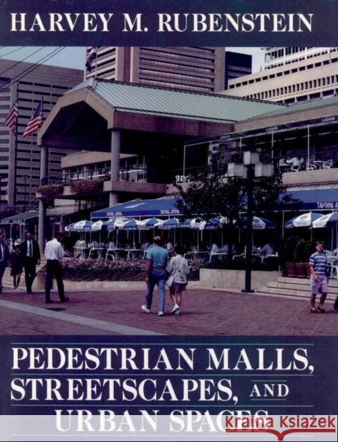 Pedestrian Malls, Streetscapes, and Urban Spaces Harvey Rubenstein 9780471546801 John Wiley & Sons