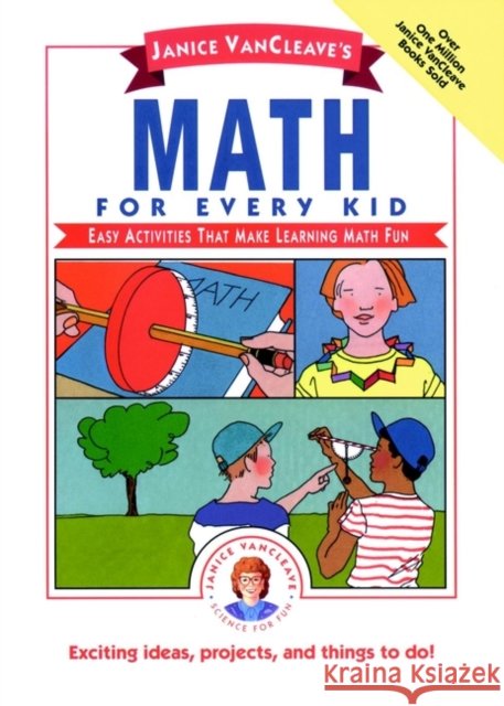Janice Vancleave's Math for Every Kid: Easy Activities That Make Learning Math Fun VanCleave, Janice 9780471546931 John Wiley & Sons