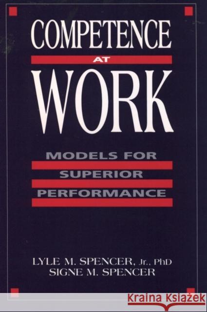 Competence at Work: Models for Superior Performance Spencer, Lyle M. 9780471548096 John Wiley & Sons