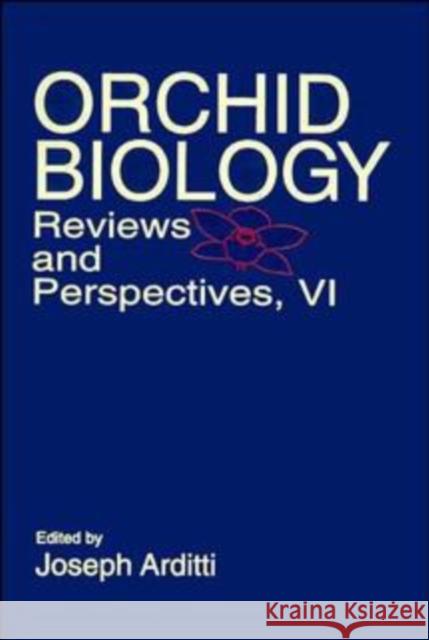 Orchid Biology: Reviews and Perspectives, Volume 6 Arditti, Joseph 9780471549079 John Wiley & Sons