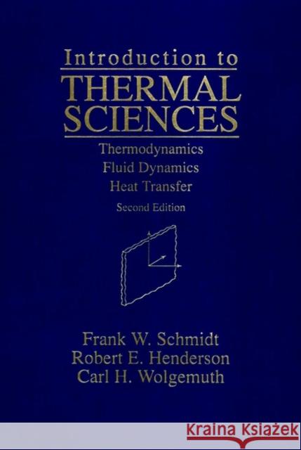 Introduction to Thermal Sciences: Thermodynamics Fluid Dynamics Heat Transfer Schmidt, Frank W. 9780471549390 John Wiley & Sons