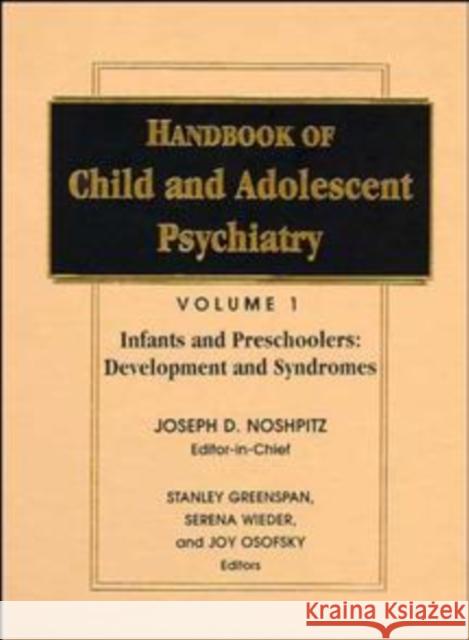 Handbook of Child and Adolescent Psychiatry, Infancy and Preschoolers: Development and Syndromes Greenspan, Stanley 9780471550792