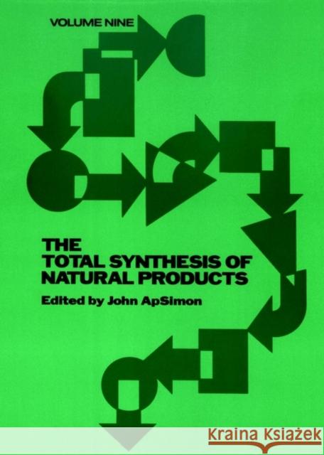The Total Synthesis of Natural Products, Volume 9 Apsimon, John 9780471551898 Wiley-Interscience