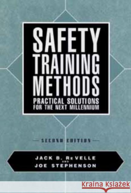 Safety Training Methods: Practical Solutions for the Next Millennium Re Velle, Jack B. 9780471552307 Wiley-Interscience