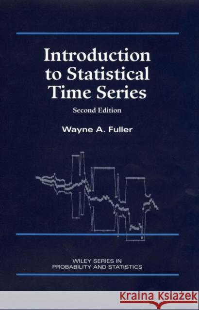 Introduction to Statistical Time Series Wayne A. Fuller Fuller 9780471552390 Wiley-Interscience