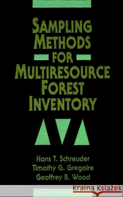 Sampling Methods for Multiresource Forest Inventory Hans T. Schreider Geoffrey B. Wood Hans T. Schreuder 9780471552451