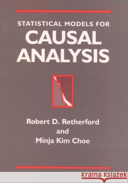 Statistical Models for Causal Analysis Robert D. Retherford Minja K. Choe Retherford 9780471558026 Wiley-Interscience
