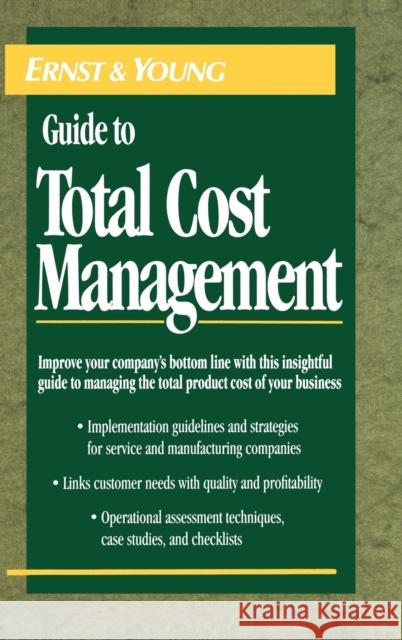 The Ernst & Young Guide to Total Cost Management Ernst & Young                            G. Young Ernst Michael R. Ostrenga 9780471558774 John Wiley & Sons