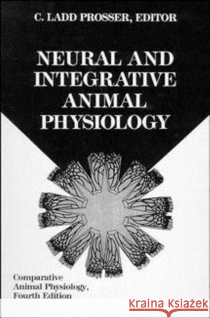 Comparative Animal Physiology, Neural and Integrative Animal Physiology Prosser, C. Ladd 9780471560715 Wiley-Liss