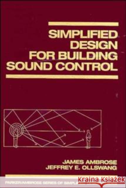 Simplified Design for Building Sound Control James E. Ambrose Jeffrey E. Ollswang Jeffery Ollswang 9780471569084 Wiley-Interscience
