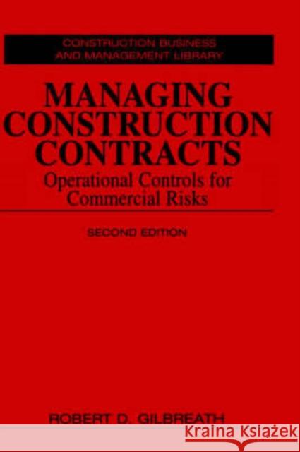 Managing Construction Contracts: Operational Controls for Commercial Risks Gilbreath, Robert D. 9780471569329