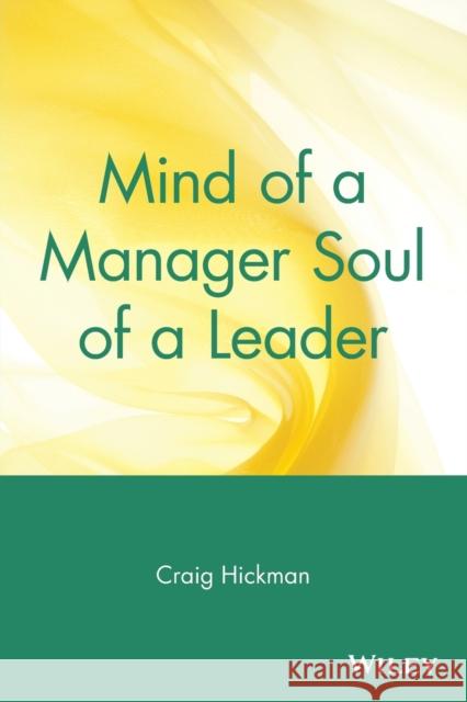 Mind of a Manager Soul of a Leader Craig R. Hickman Hickman 9780471569343