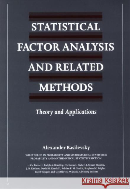 Statistical Factor Analysis and Related Methods: Theory and Applications Basilevsky, Alexander T. 9780471570820 Wiley-Interscience