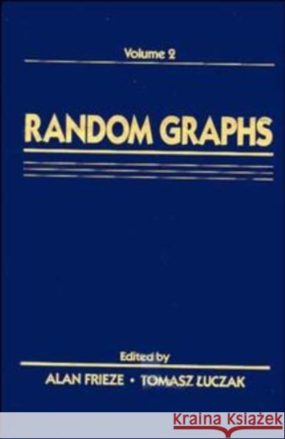 Random Graphs: Volume 2 Frieze, Alan 9780471572923 Wiley-Interscience