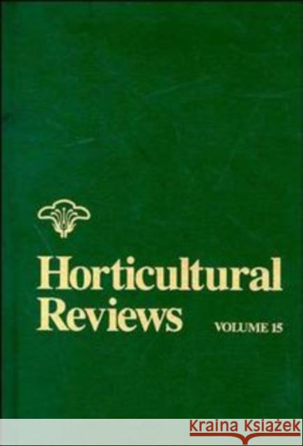 Horticultural Reviews, Volume 15 Janick, Jules 9780471573388 John Wiley & Sons
