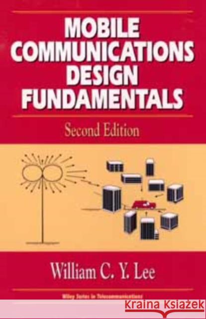 Mobile Communications Design Fundamentals William C. Y. Lee Lee                                      Y. Ed. Lee 9780471574460 Wiley-Interscience
